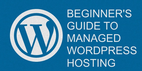 Guida per principianti all'hosting WordPress gestito